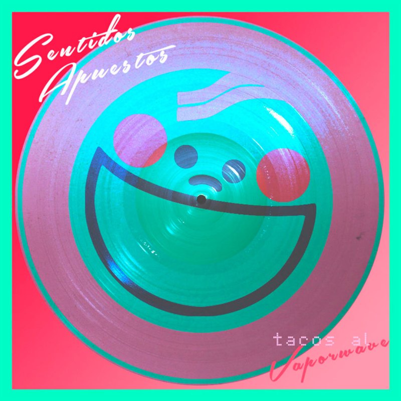 Reseña: Sentidos Apuestos – Tacos al Vaporwave&nbsp;(2014)
